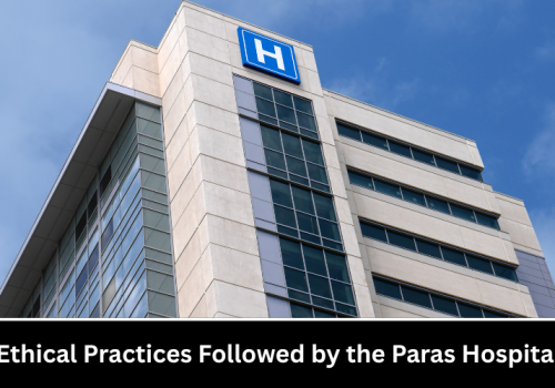 ethical-practices-followed-by-the-paras-hospital